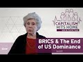 Capitalism Hits Home: BRICS &amp; The End of US Dominance