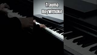 Trauma – BoyWithUke (Full Piano Cover) Sheet music for Piano (Solo)