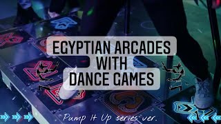 🇪🇬 Egyptian Arcades with Dance Games 🇪🇬 | (Pump It Up series ver)