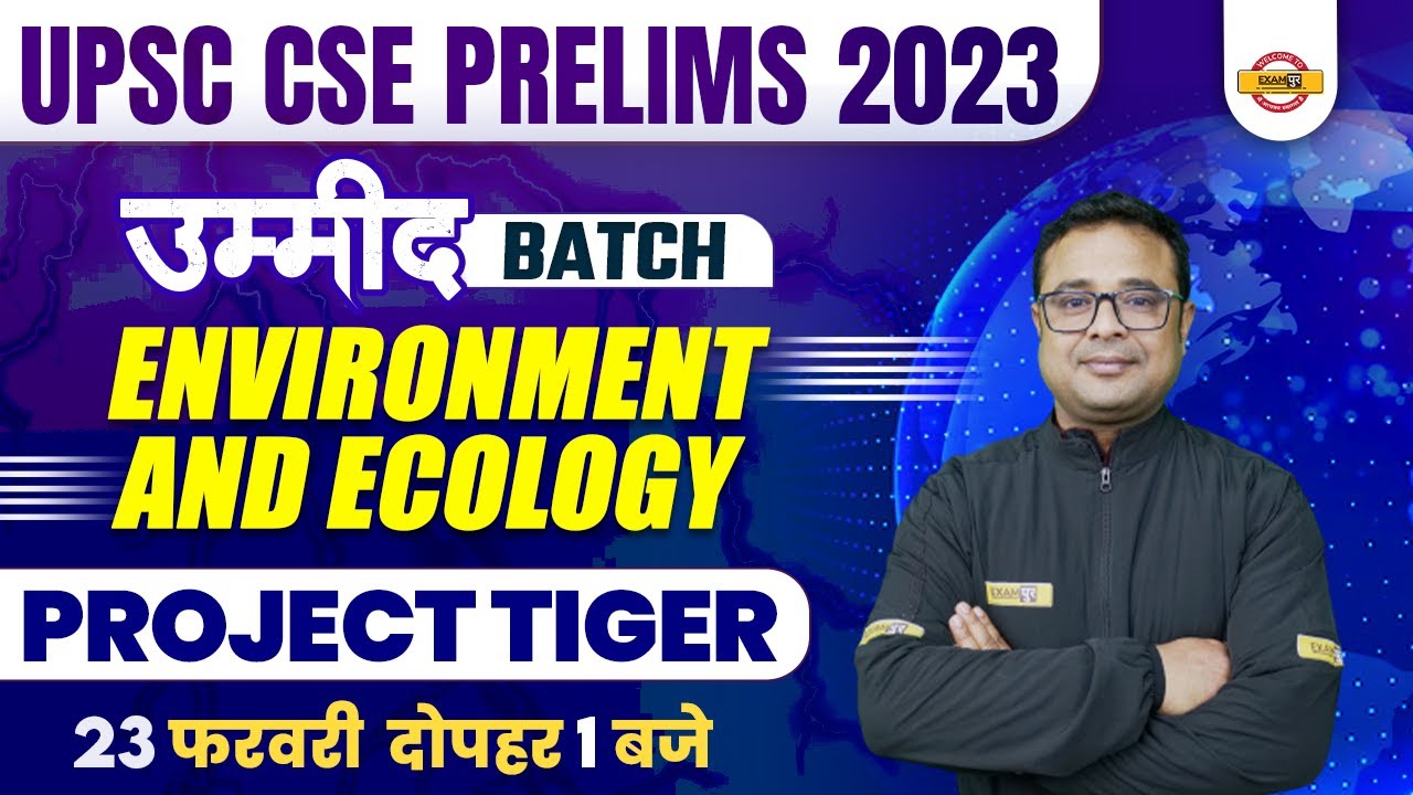 UPSC CSE PRELIMS 2023 | Project Tiger | ENVIRONMENT AND ECOLOGY UPSC ...