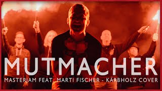 MUTMACHER (Cover Musik Video „Kärbholz“) - 4K