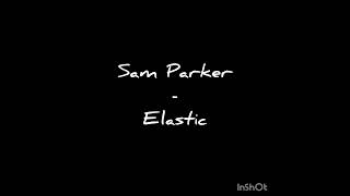 Sam Parker - Elastic 