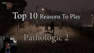 10 Reasons Why You Should Play Pathologic 2