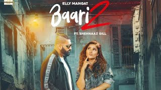 Baari 2 (Official Song) Elly Mangat | Shehnaaz Gill | Latest Punjabi Songs 2020