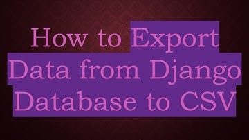 How to Export Data from Django Database to CSV