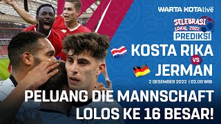 PREDIKSI KOSTA RIKA VS JERMAN | Peluang Die Mannschaft Lolos ke 16 Besar!