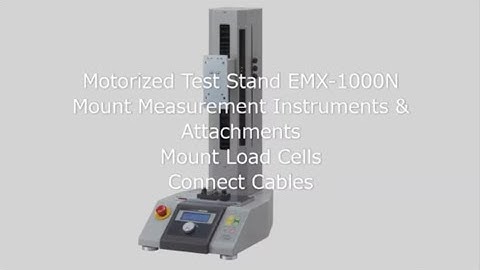 【Users Guide】Motorized Test Stand EMX 1000N Mount AttachmentsMount Load CellsConnect Cables