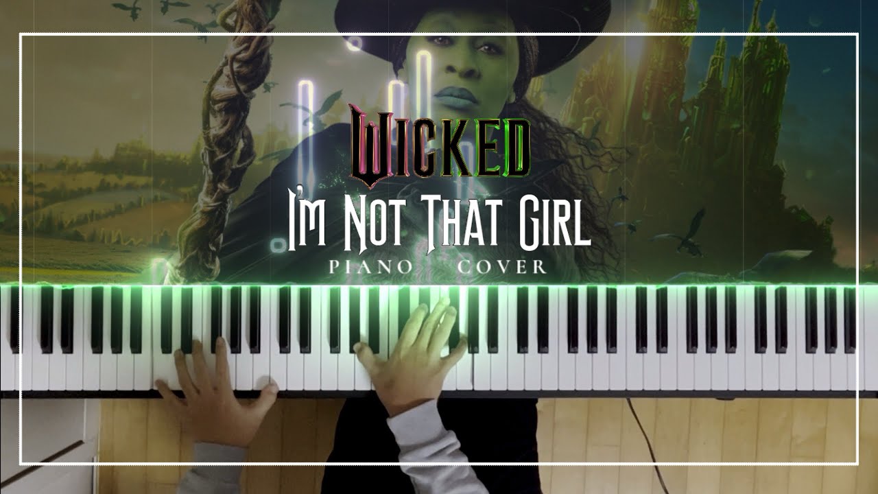 🩷”I’m Not That Girl”💚 Most SENTIMENTAL Piece From 《Wicked》 🩷”I’m Not That Girl”💚 Most SENTIMENTAL Piece From 《Wicked》