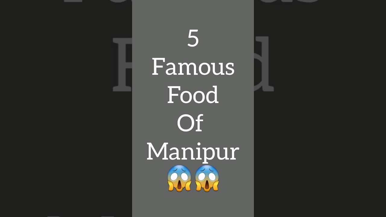 5 Famous Food of Manipur😱😱!!