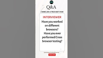 Have you worked on different browsers Have you ever performed Cross browser testing
