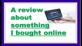 A review about something you bought online مقال نقدي أو تقييم عن شيء ما اشتريته أونلاين