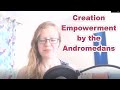 Creation Empowerment | Andromedans via Natalie Glasson
