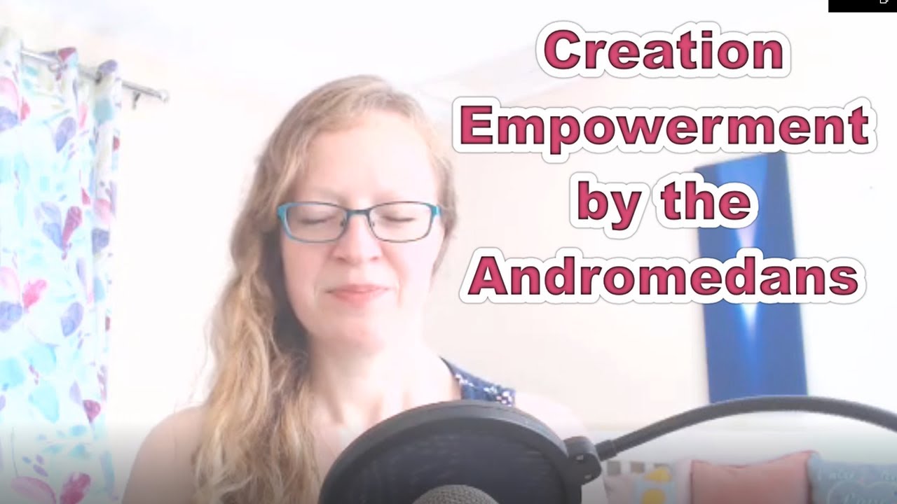 Creation Empowerment by the Andromedans