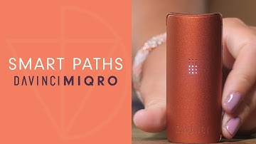 How To Use SMART PATHS on Your MIQRO Vaporizer - DaVinciVaporizer.com