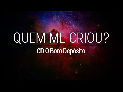 Quem me criou? - CD O Bom Depósito