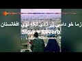 Afghanistan zanzery ghazal  karan khan slow  reverb