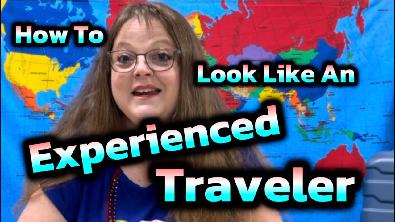 Tips And Tricks - How To Look Like An Experienced Traveler ￼