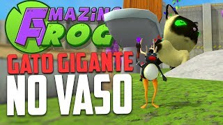 GATO GIGANTE NO VAZO! - Amazing Frog