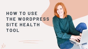 How to use the WordPress Site Health Tool