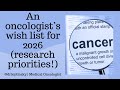 An Oncologist S Wish List For 2026 Research Priorities 