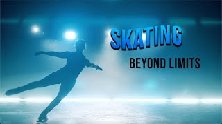 Skating Beyond Limits