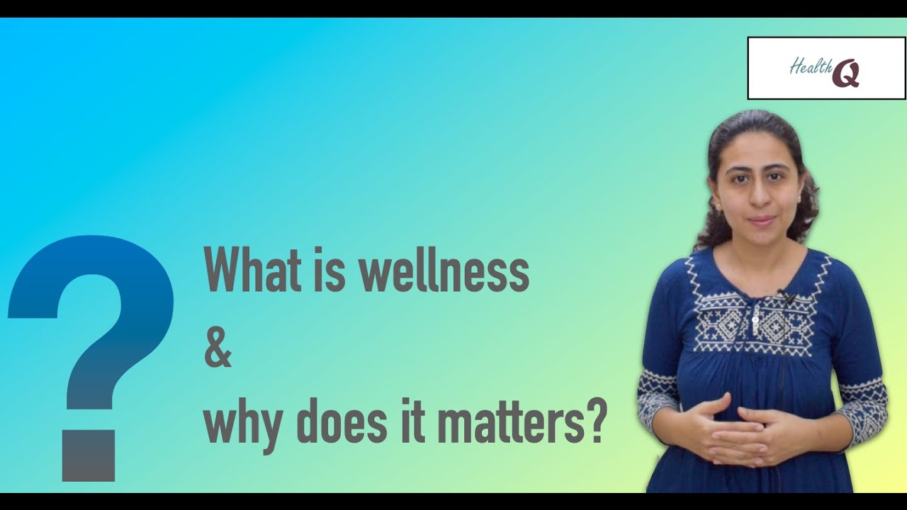 WHAT IS WELLNESS \u0026 WHY IT MATTERS?