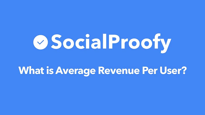 What is Average Revenue Per User (ARPU)? - Social Proofy Marketing 101