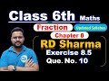 Class 6 RD Sharma Chapter 8 Fractions | Exercise 8.5 Q10 | New Edition 2025 | Solutions