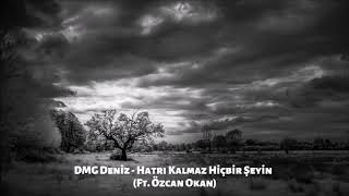 DMG Deniz - Hatrı Kalmaz Hiçbir  Şeyin Ft. Özcan Okan (2014) Resimi