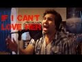 If I Can't Love Her - Caleb Hyles (from Beauty and the Beast)