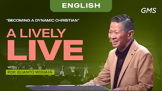 English | A Lively Live - Pdp. Elianto Widjaja (Official GMS Church)