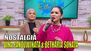 Nostalgia Bareng Vina Panduwinata & Betharia Sonata | FYP (07/06/23) Part 3