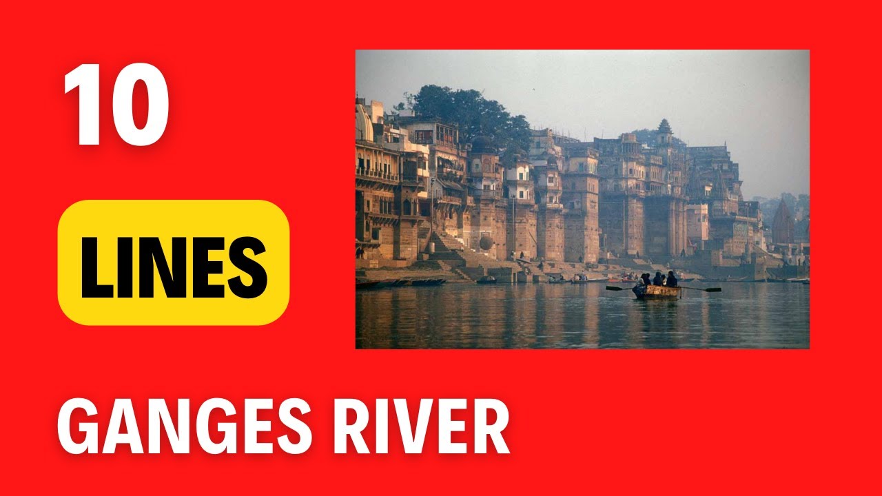 10 Lines on Ganga River What is special about Ganga river? Short