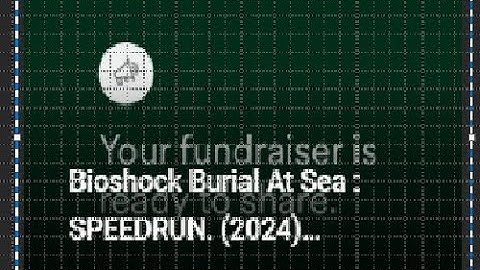 Bioshock Burial At Sea : SPEEDRUN. (2024) Fundraiser!