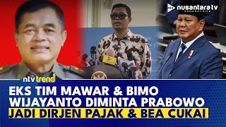 Eks Tim Mawar Letjen Djaka \u0026 Bimo Wijayanto Diminta Prabowo Jadi Dirjen Pajak \u0026 Bea Cukai I NTV