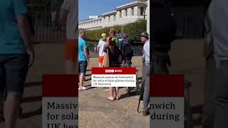 Massive queues in Greenwich for solar eclipse glasses during heatwave. #BBCNews