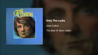 Gene Cotton | Only The Lucky