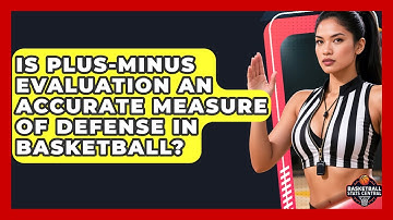 Is Plus-Minus Evaluation an Accurate Measure of Defense in Basketball?