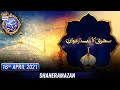 Watch Shan-e-Sehr - Segment: Sehri Ka Dastarkhwan - 16th April 2021 - Waseem Badami Online In Hd