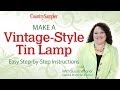 Step-by-Step Instructions to Make a Vintage-Style Tin Lamp Step-by-Step Instructions to Make a Vintage-Style Tin Lamp