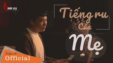 TIẾNG RU CỦA MẸ | TRẦN VŨ | MV OFFICIAL | NHẠC PHIM: THIÊN SỨ KHÔNG PHÉP MÀU.
