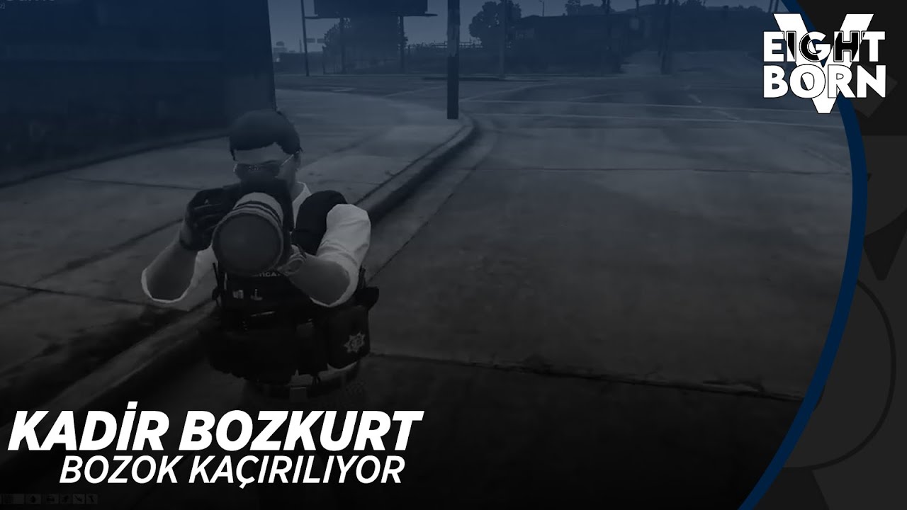 EightbornV | Kadir Bozkurt | Bozok Kaçırılıyor | #9
