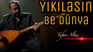 Tufan Altaş YENİ - Yıkılasın Be Dünya *2018* Resimi