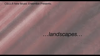 CSULB New Music Ensemble presents: landscapes