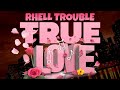 Rhell Trouble - TRUE LOVE (Genuine love riddim)