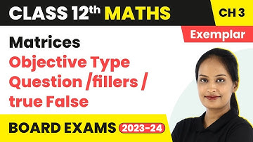 Matrices  - Quick Revision/All Concepts/MCQs/Fillers/True or False |  Maths Class 12  Chapter 3