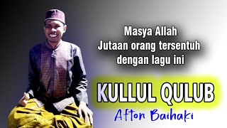 Sholawat Koplo Terbaru | Kullul Qulub Cover Afton Baihaki