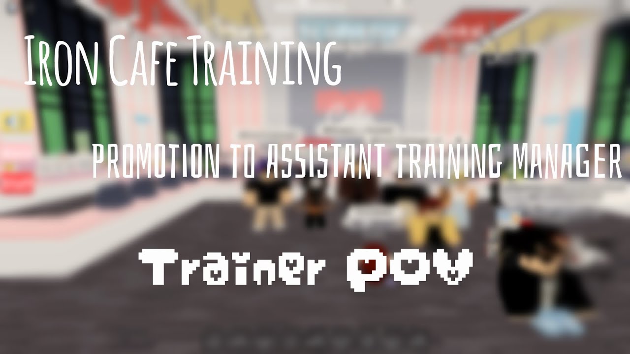 Iron Cafe Training | Promotion to Assistant Training Manager/ Trainer POV