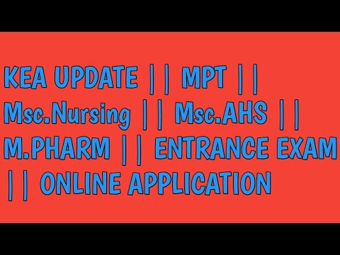 KEA UPDATE || MPT || Msc.Nursing || Msc.AHS || M.PHARM || ENTRANCE EXAM || ONLINE APPLICATION
