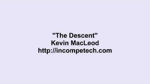Kevin MacLeod ~ The Descent